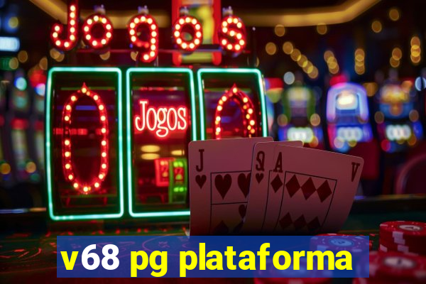 v68 pg plataforma